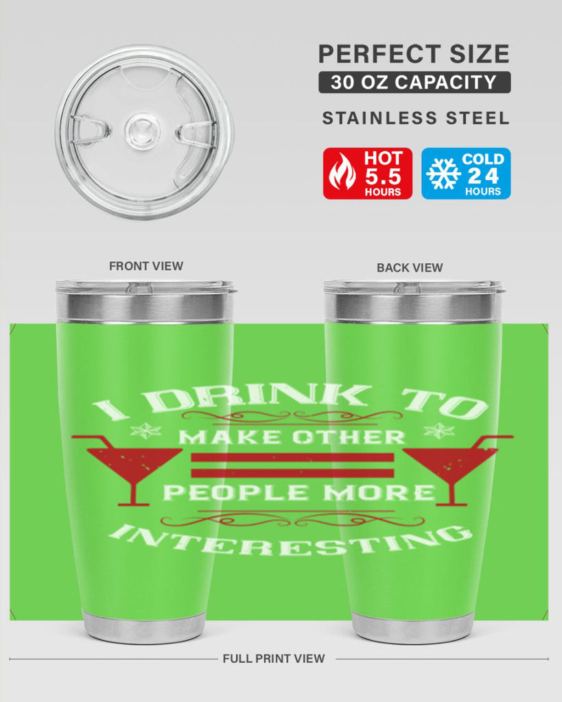 i drink to make other people more interesting 47#- drinking- Tumbler