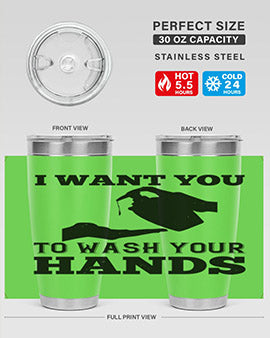 i want you to wash your hands Style 31#- corona virus- Tumbler