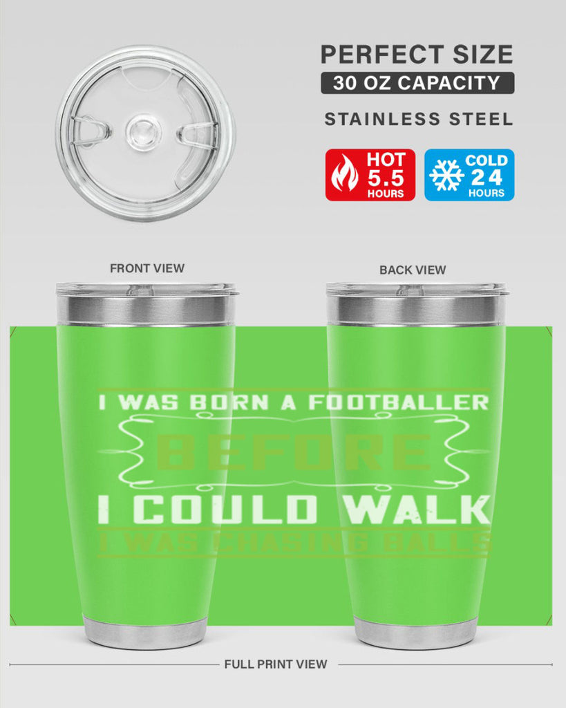 i was born a footballer before i could walk i was chasing balls 53#- walking- Tumbler