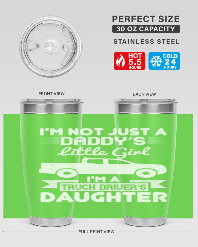 i’m not just a daddy’s little girl im a truck drivers daughter Style 36#- truck driver- tumbler