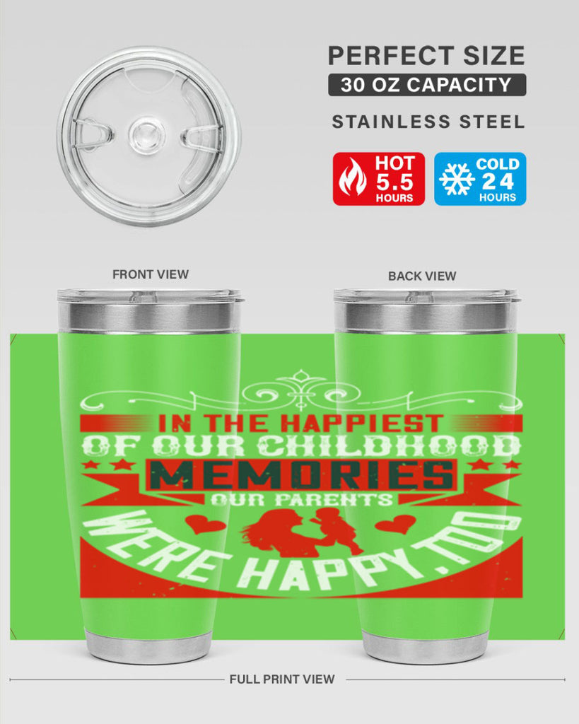 in the happiest of our childhood memories our parents were happy too 45#- Parents Day- Tumbler