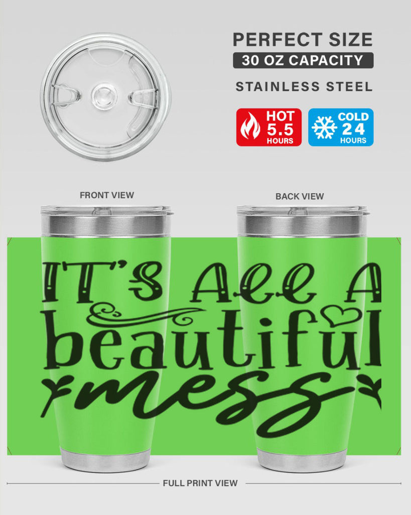 its all a beautiful mess 98#- home- Tumbler