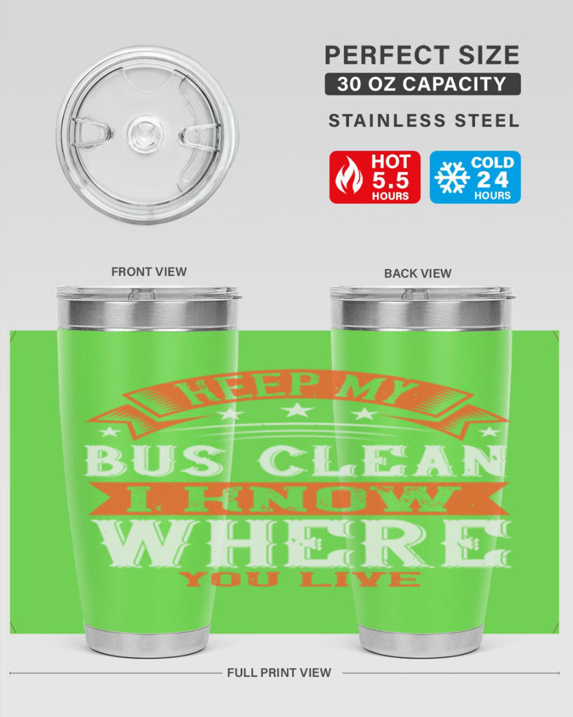 keep my bus clean i know where you live Style 22#- bus driver- tumbler