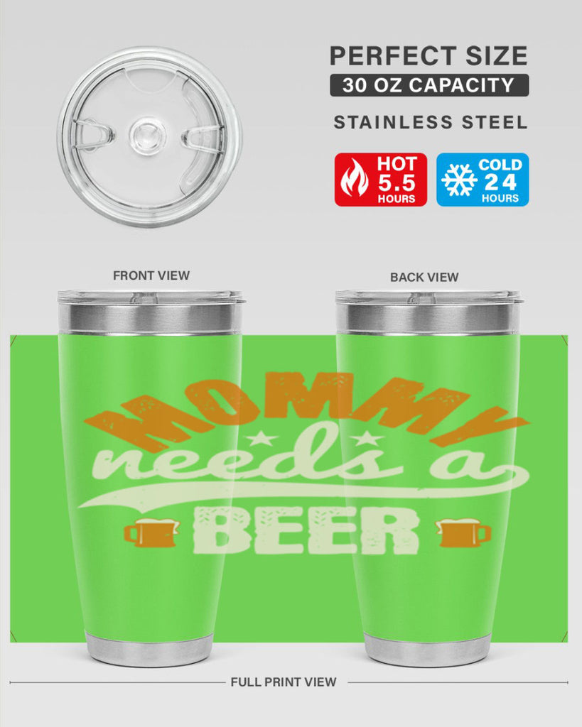 mommy needs a beer 60#- beer- Tumbler