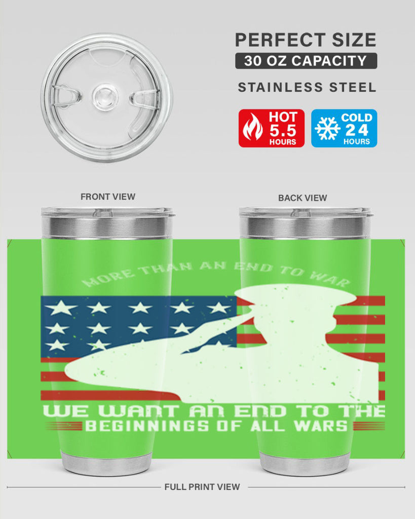 more than an end to war we want an end to the beginnings of all wars 98#- Veterns Day- Tumbler