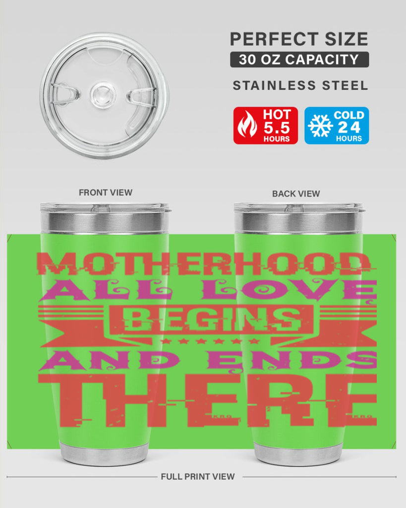 motherhood all love begins and ends there 42#- mothers day- Tumbler