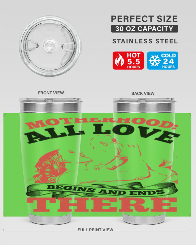 motherhood all love begins and ends there 44#- mothers day- Tumbler
