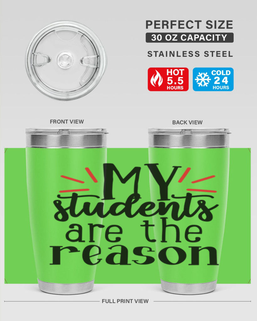 my students are the reason Style 169#- teacher- tumbler