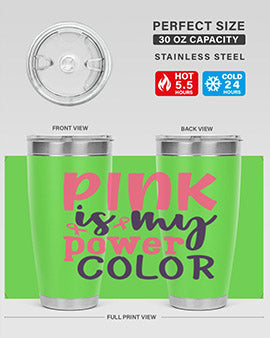 pink is my power color Style 5#- breast cancer- Tumbler
