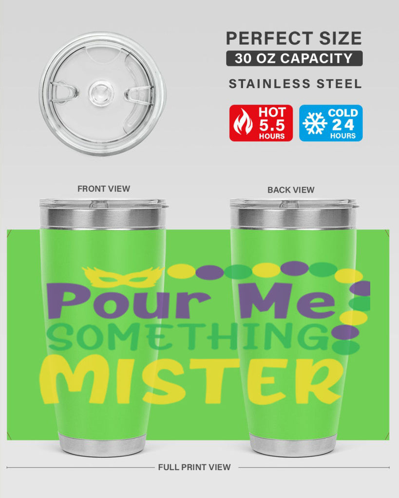 pour me something mister 75#- mardi gras- Tumbler