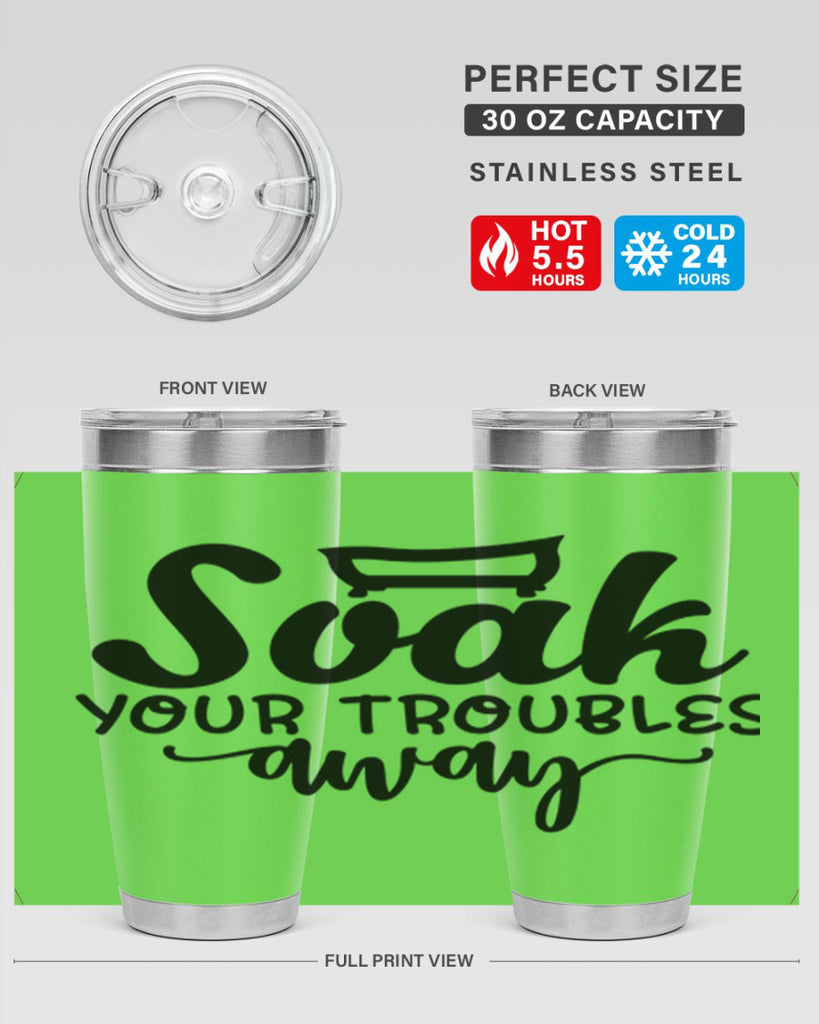 soak your troubles away 59#- bathroom- Tumbler