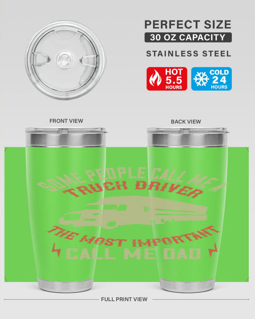 some people call me a truck driver the most important call me dad Style 23#- truck driver- tumbler
