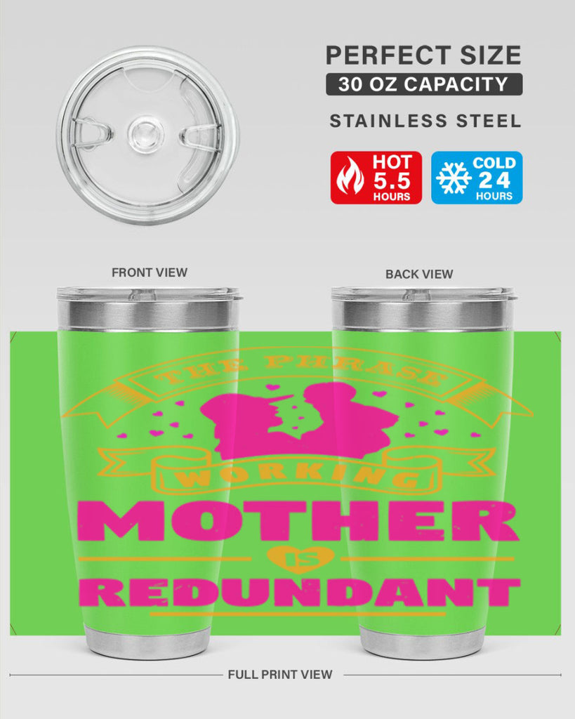 the phrase working mother is redundant 24#- mothers day- Tumbler