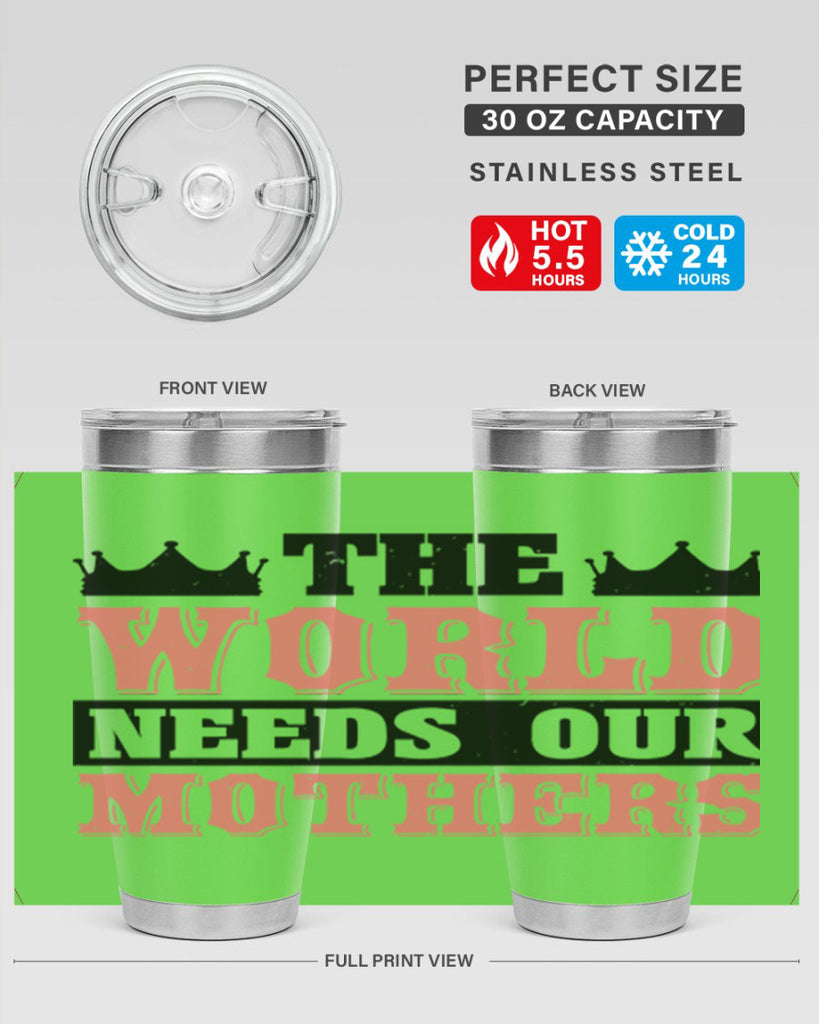 the world needs our mothers 18#- mothers day- Tumbler