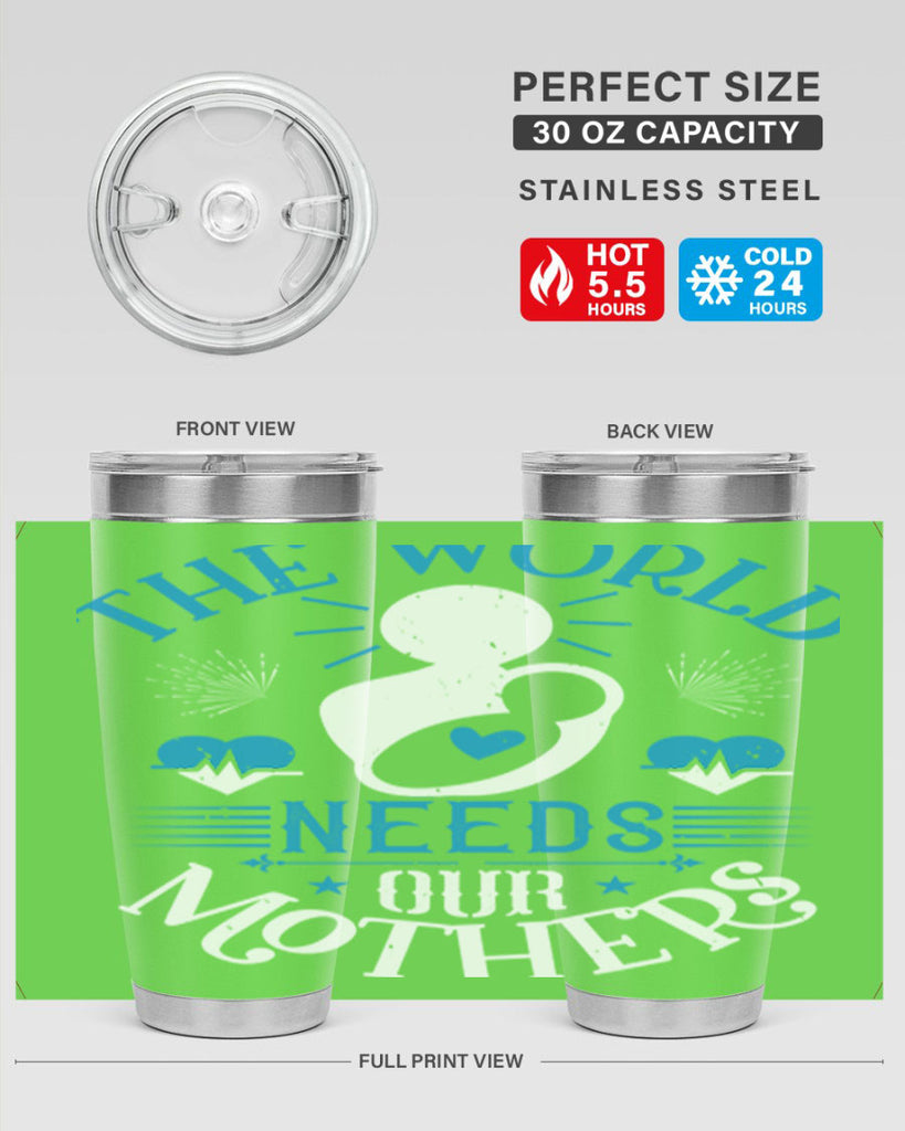 the world needs our mothers 29#- mothers day- Tumbler