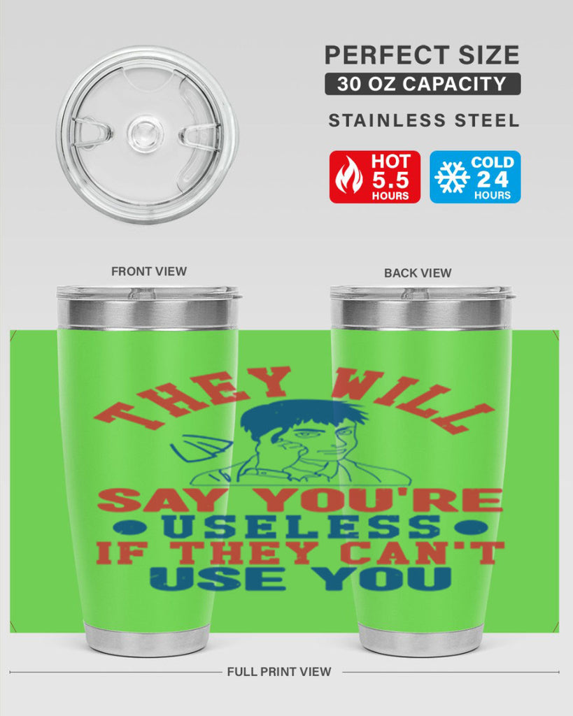 they will say youre useless Style 45#- Fourt Of July- Tumbler