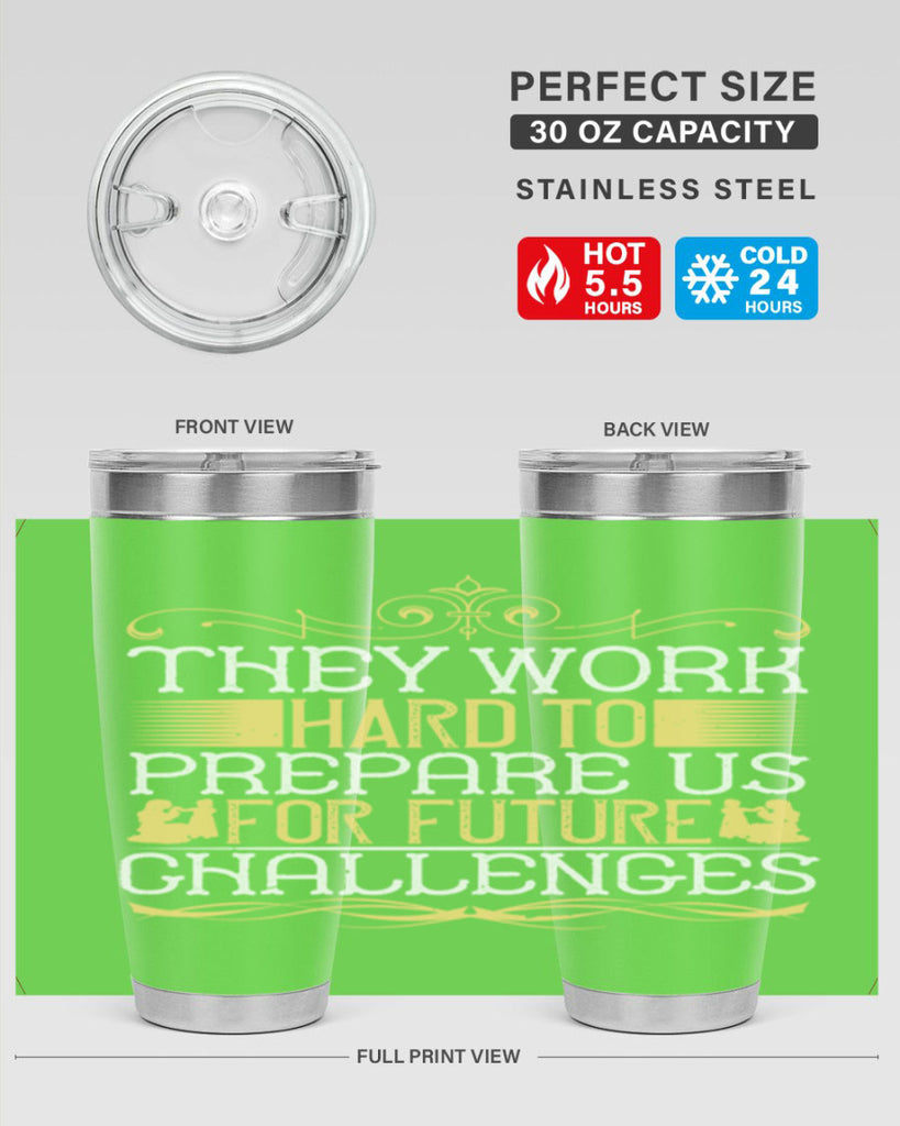 they work hard to prepare us for future challenges 14#- Parents Day- Tumbler