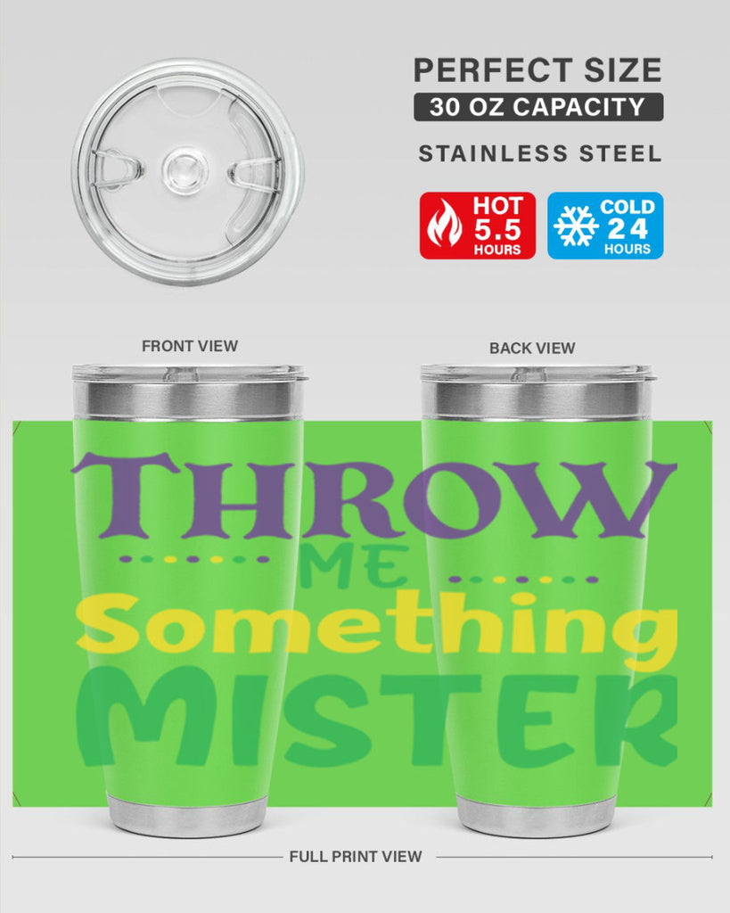 throw me something mister 73#- mardi gras- Tumbler