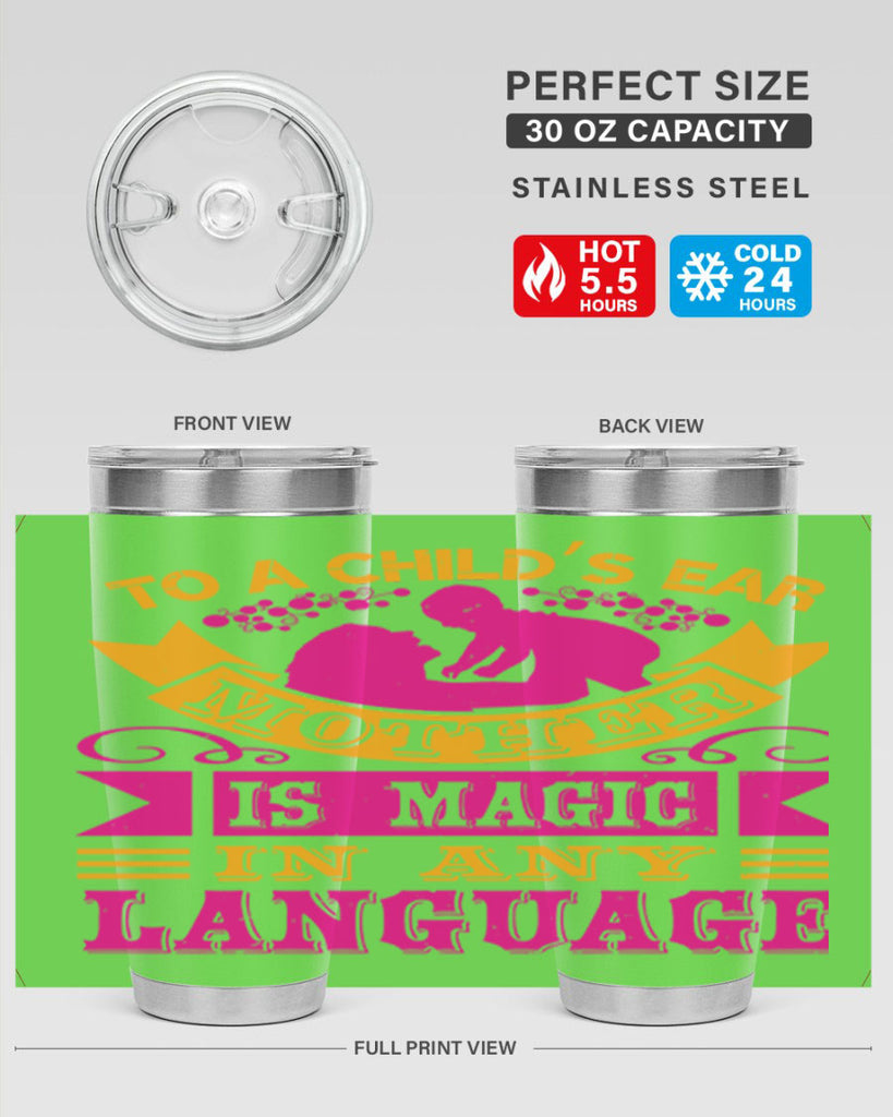 to a childs ear mother is magic in any language 16#- mothers day- Tumbler