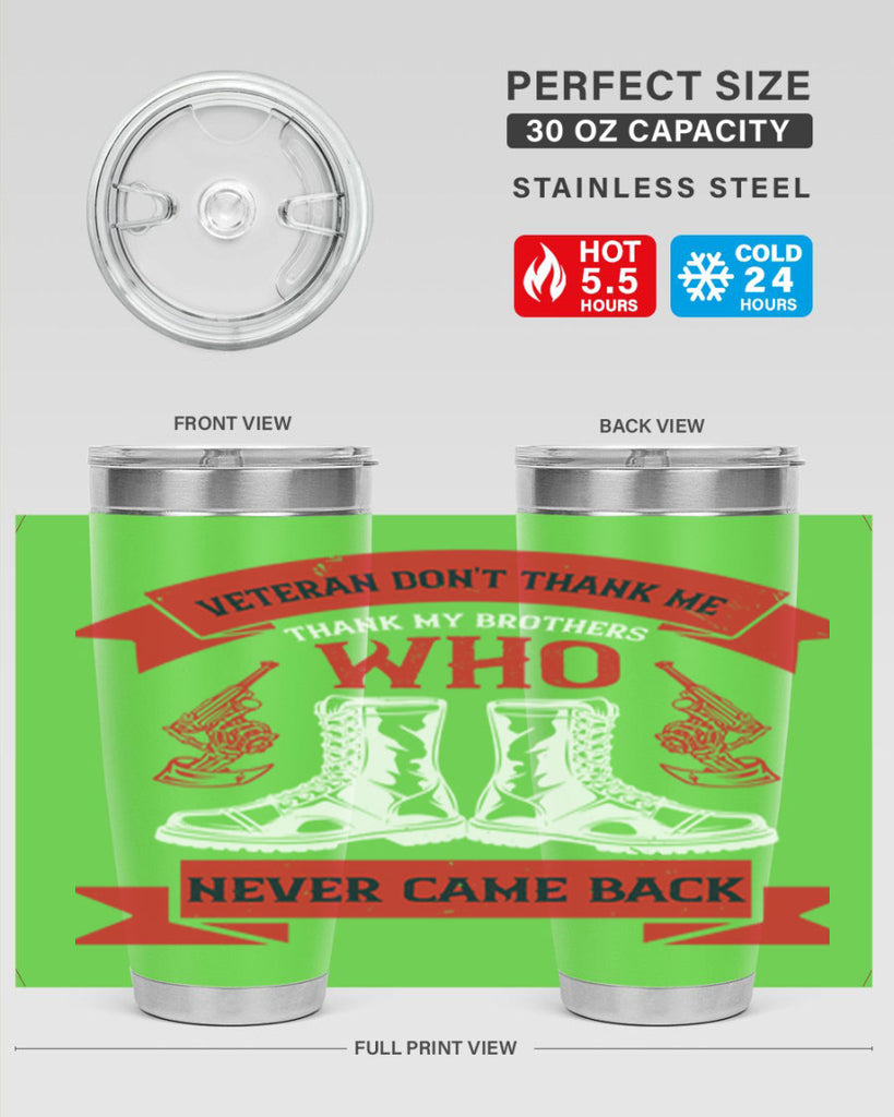 veteran dont thank me thank my brothes who never back 10#- Veterns Day- Tumbler