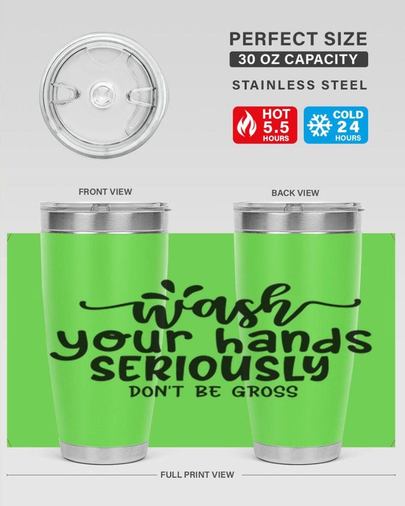 wash your hands seriously dont be gross 53#- bathroom- Tumbler