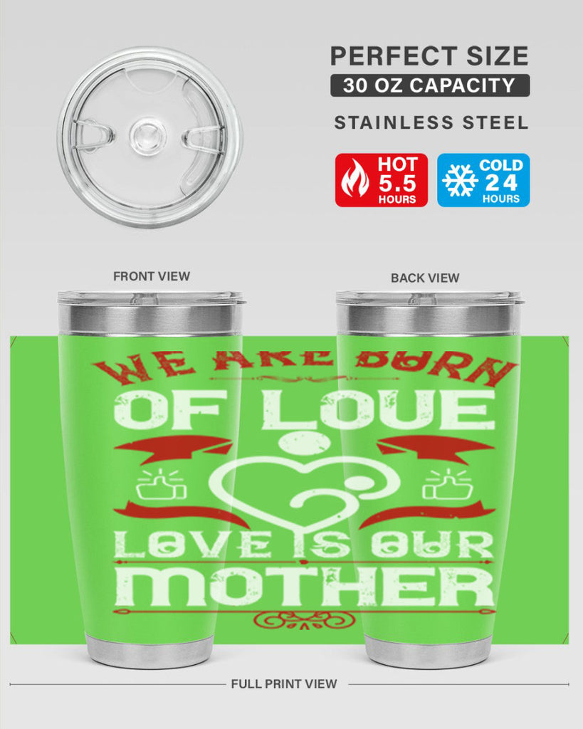 we are born of love 17#- mothers day- Tumbler