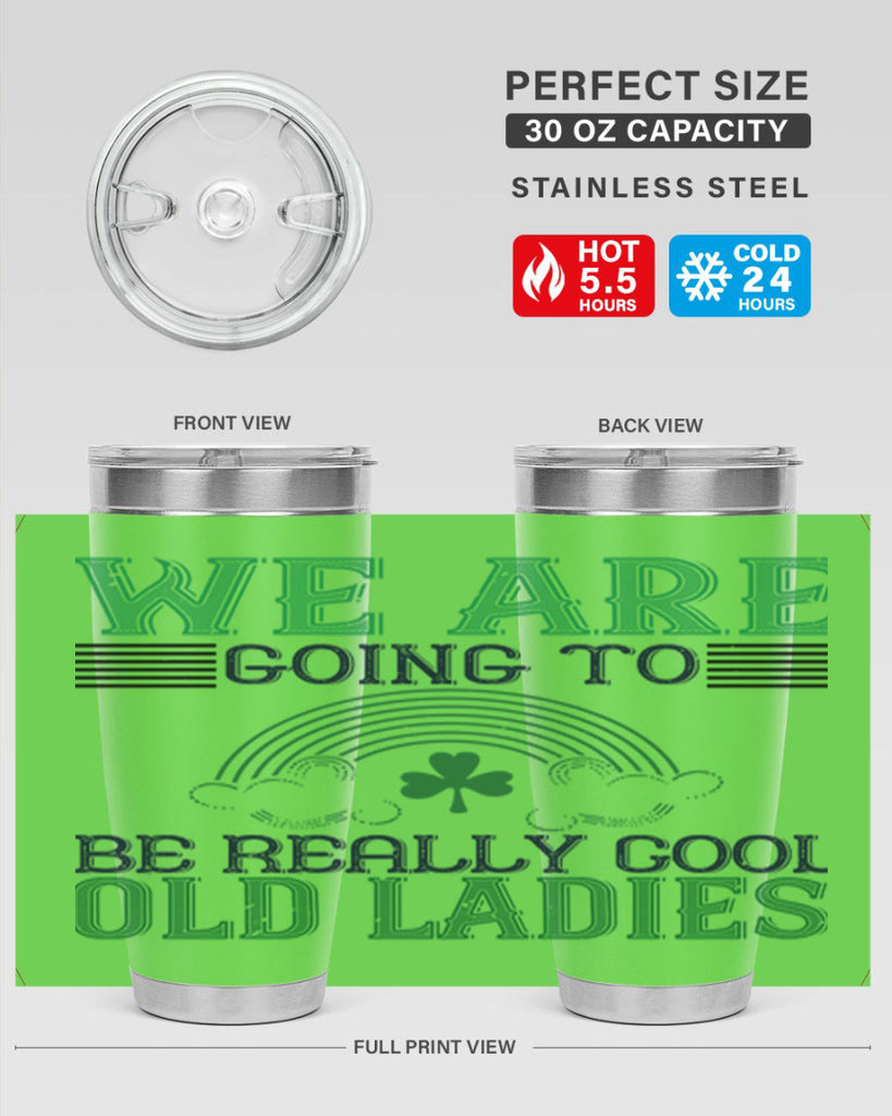 we are going to be really cool old ladies Style 7#- St Patricks Day- Tumbler