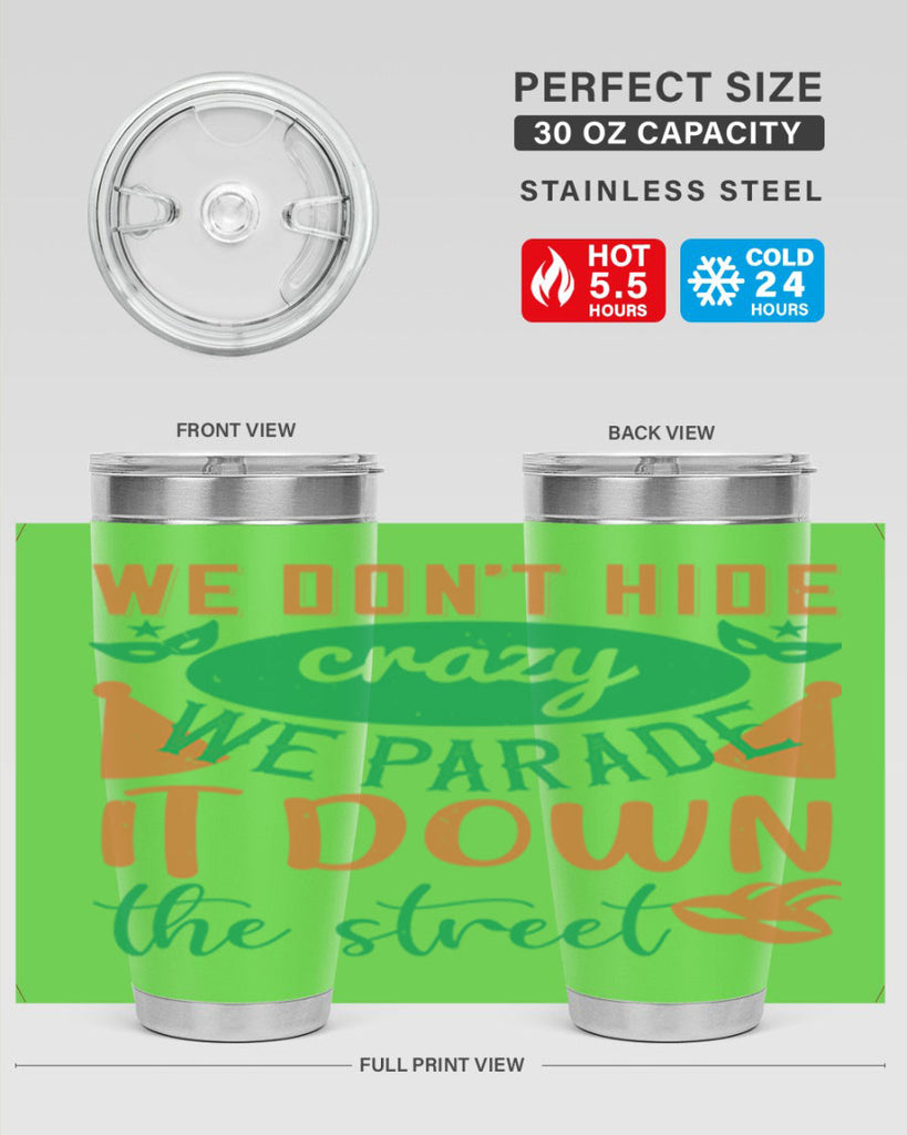 we dont hide crazy we parade it down the street 32#- mardi gras- Tumbler