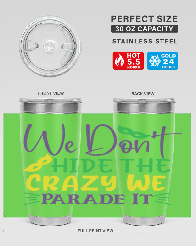 we dont hide the crazy we parade it 72#- mardi gras- Tumbler