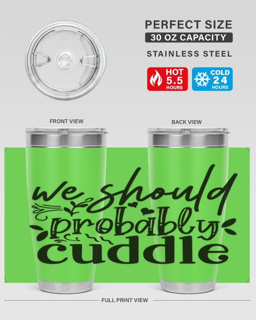 we should probably cuddle 93#- home- Tumbler