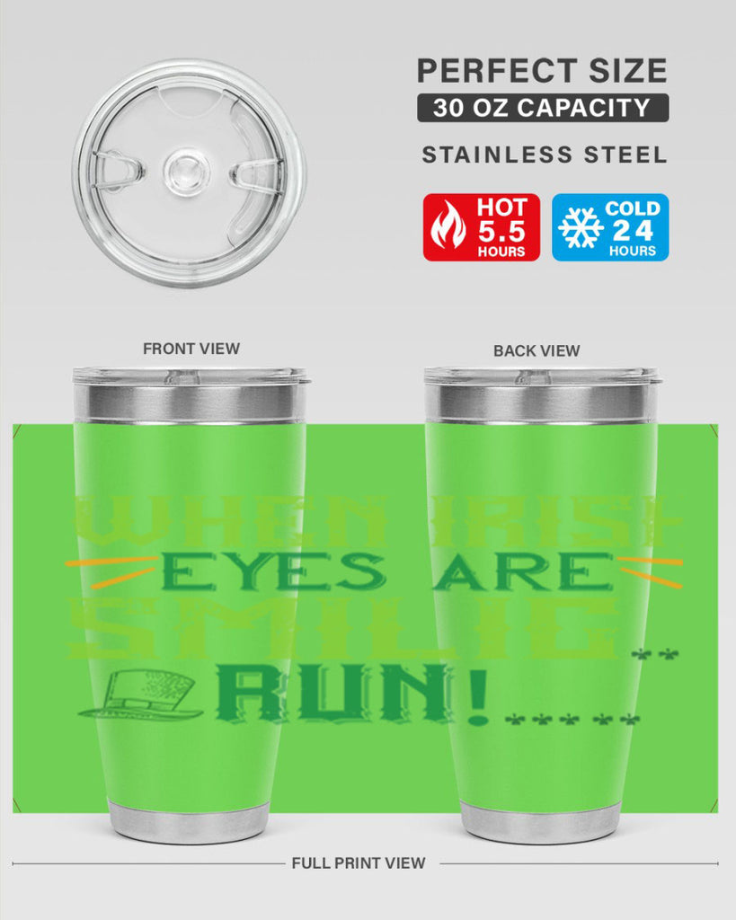 when irish eyes are smilig run Style 6#- St Patricks Day- Tumbler