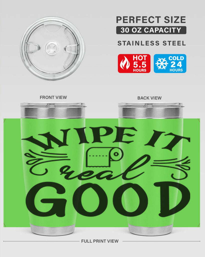 wipe it real good 50#- bathroom- Tumbler