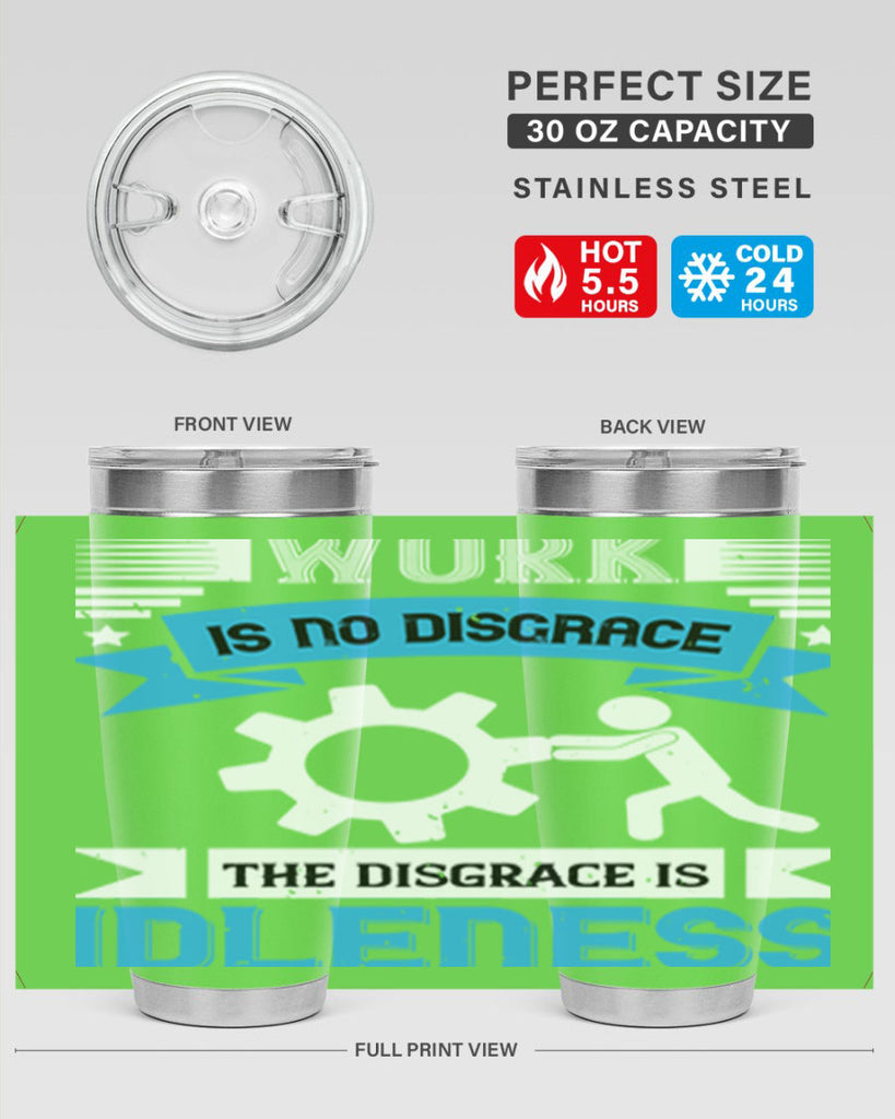 work is no disgrace the disgrace is idleness 17#- labor day- Tumbler