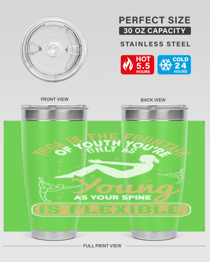 yoga is the fountain of youth you’re only as young as your spine is flexible 22#- yoga- Tumbler