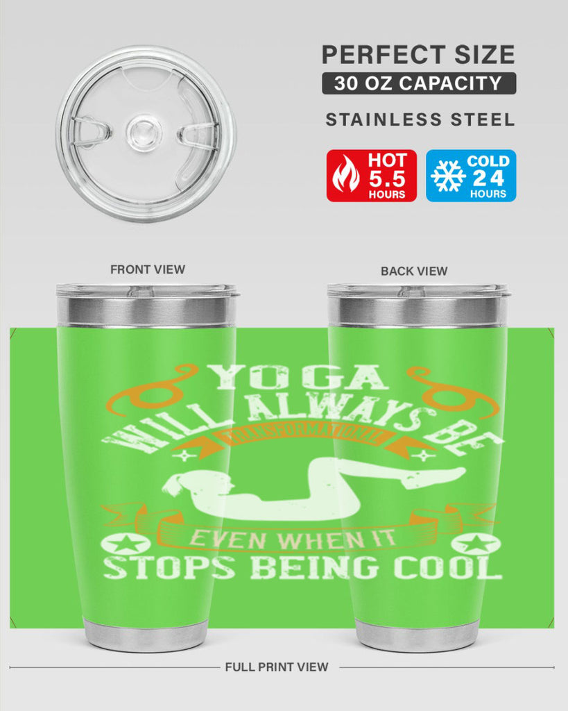 yoga will always be transformational even when it stops being cool 4#- yoga- Tumbler