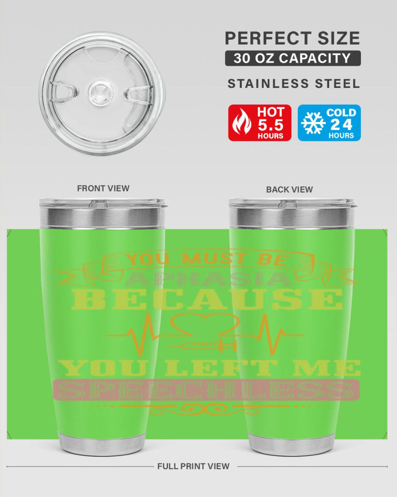 you must be aphasia because you left me speechless Style 7#- medical- tumbler