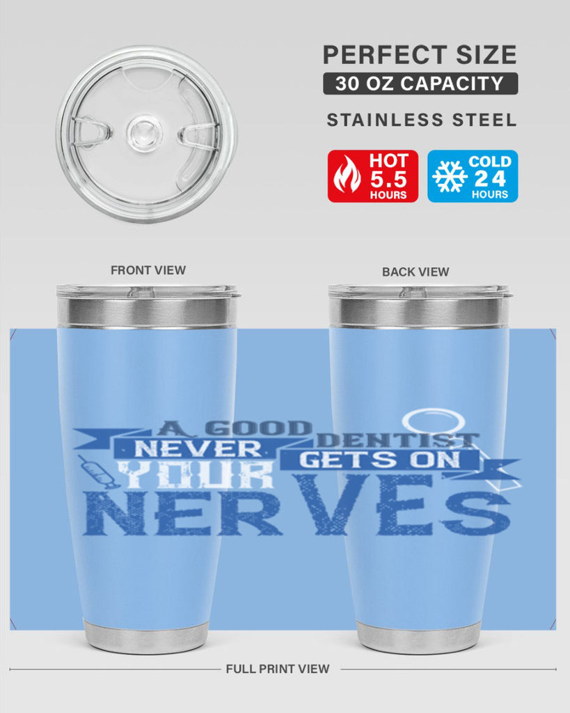 A good dentist never gets on your nerves Style 17#- dentist- tumbler