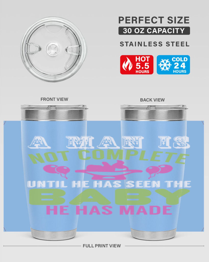 A man is not complete until he has seen the baby Style 155#- baby- tumbler