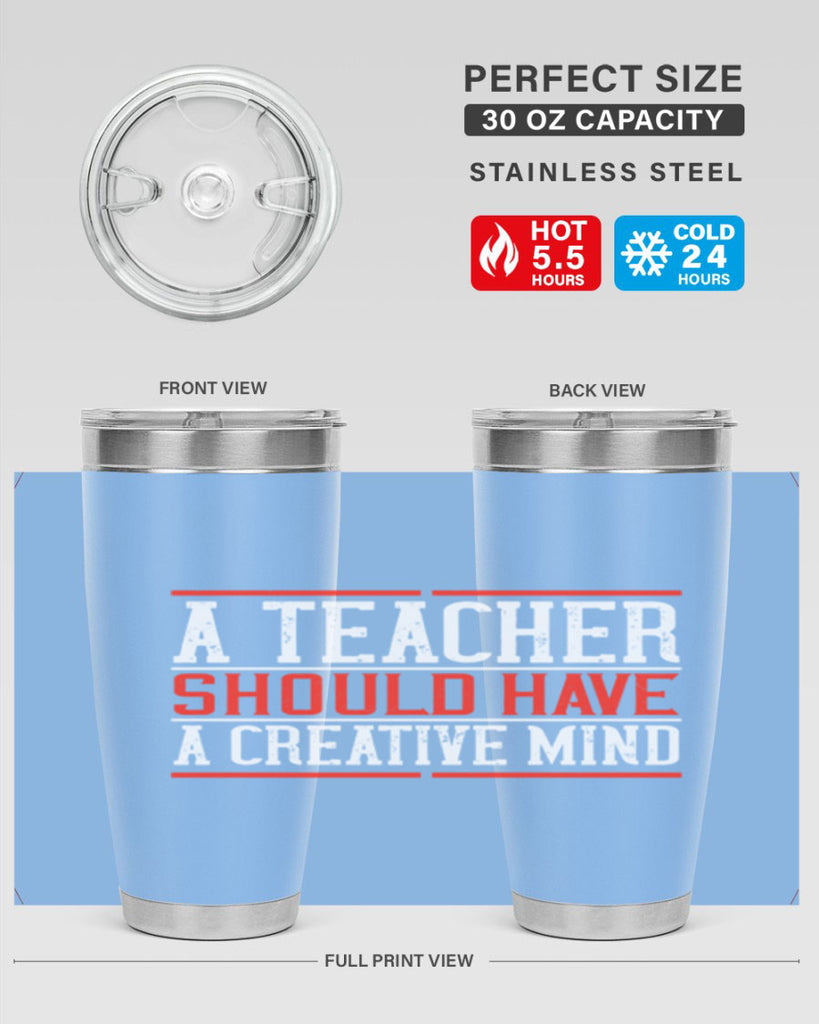 A teacher should have a creative mind Style 109#- teacher- tumbler