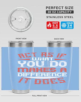 Act as if what you do makes a difference It does Style 48#- volunteer- Tumbler