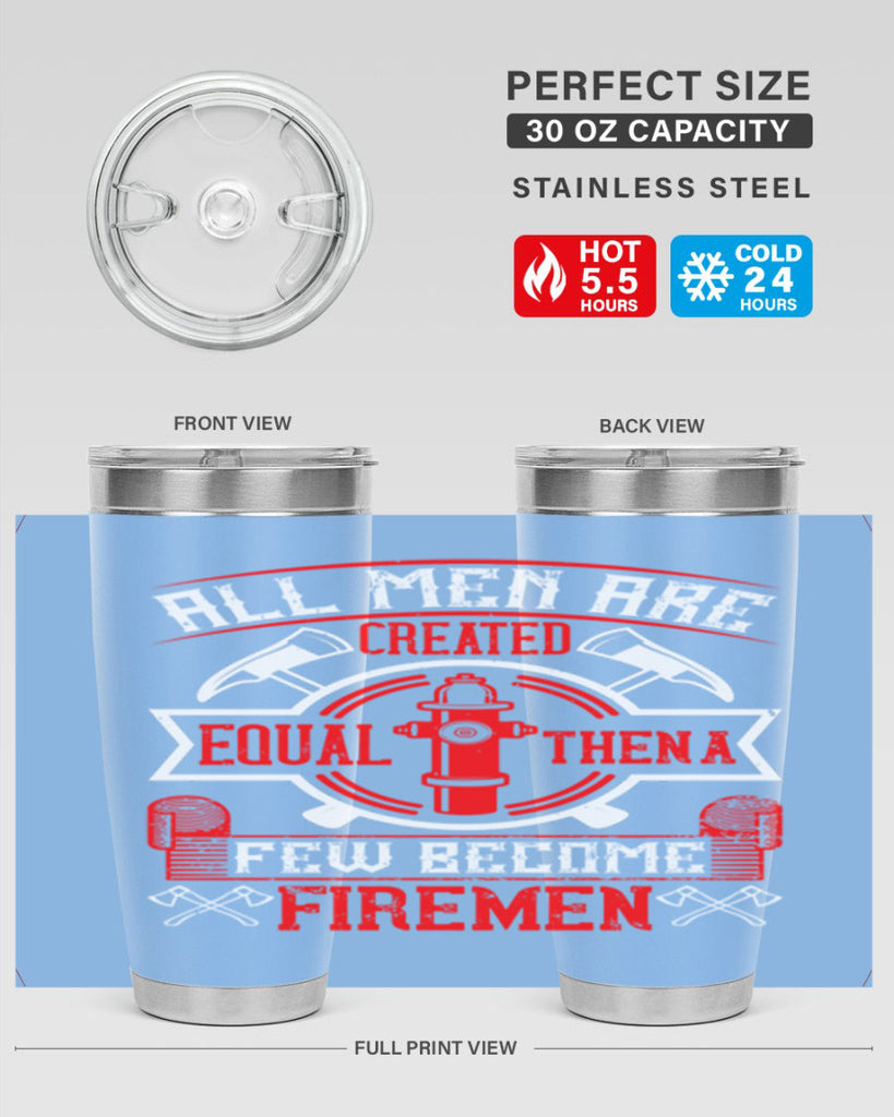 All men are created equal then a few become firemen Style 93#- fire fighter- tumbler