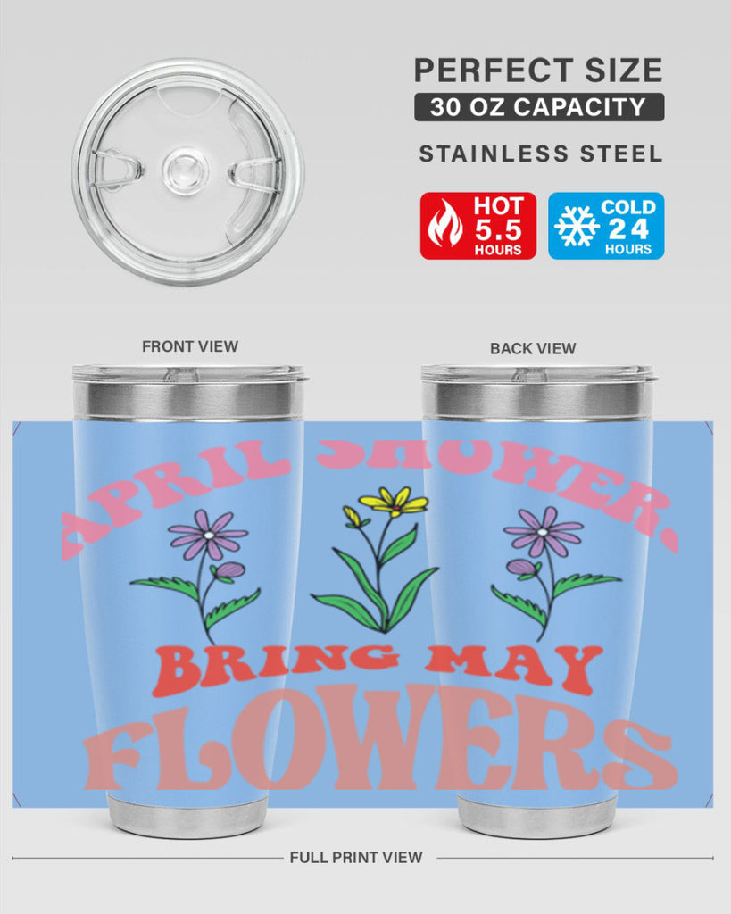 April Showers Bring May Flowers 22#- spring- Tumbler