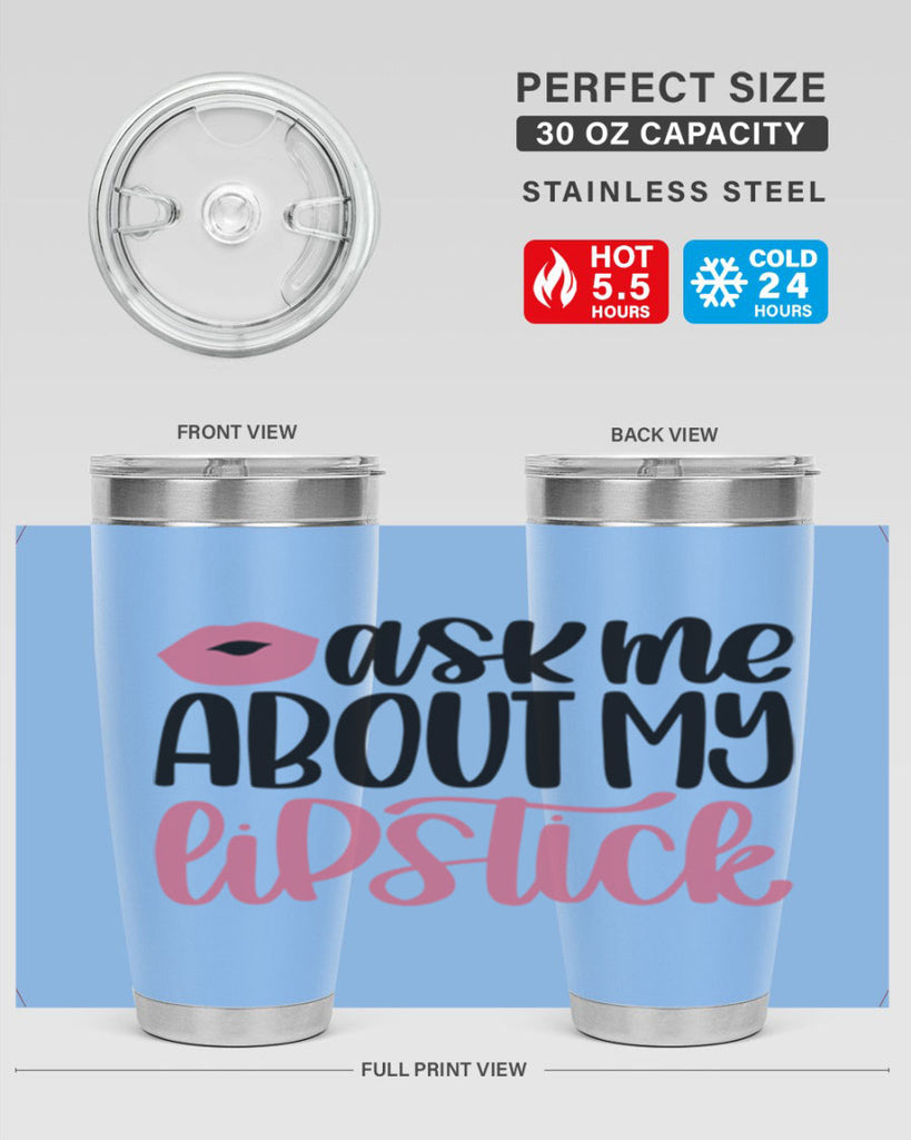 Ask Me About My Lipstick Style 142#- make up- Tumbler