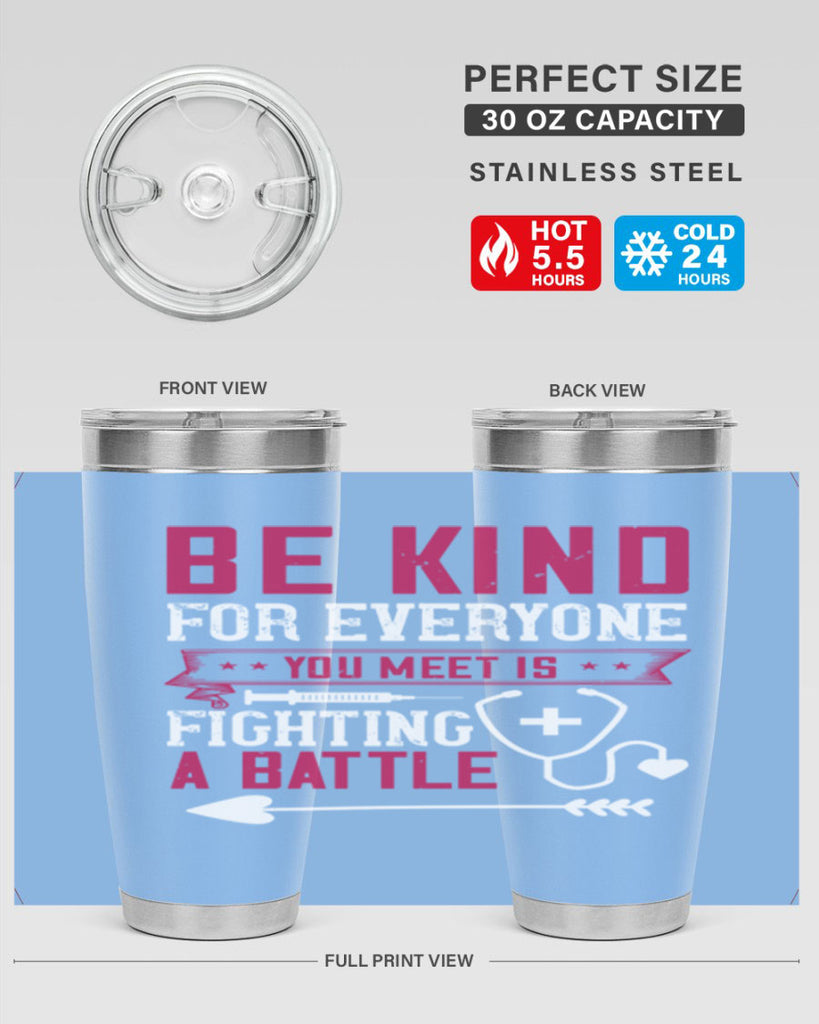 BE KIND for everyone you meet is fighting a BATTLE Style 226#- nurse- tumbler
