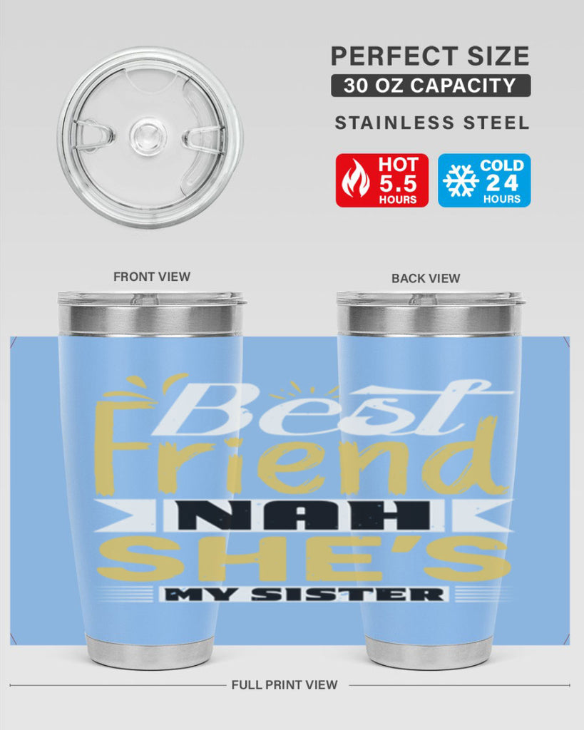 Best friend Nah She’s my sister Style 11#- Best Friend- Tumbler