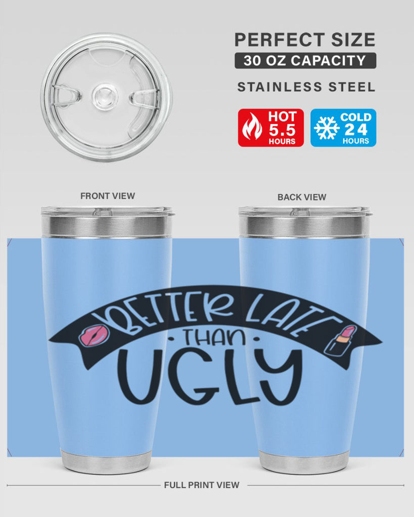 Better Late Than Ugly Style 132#- make up- Tumbler
