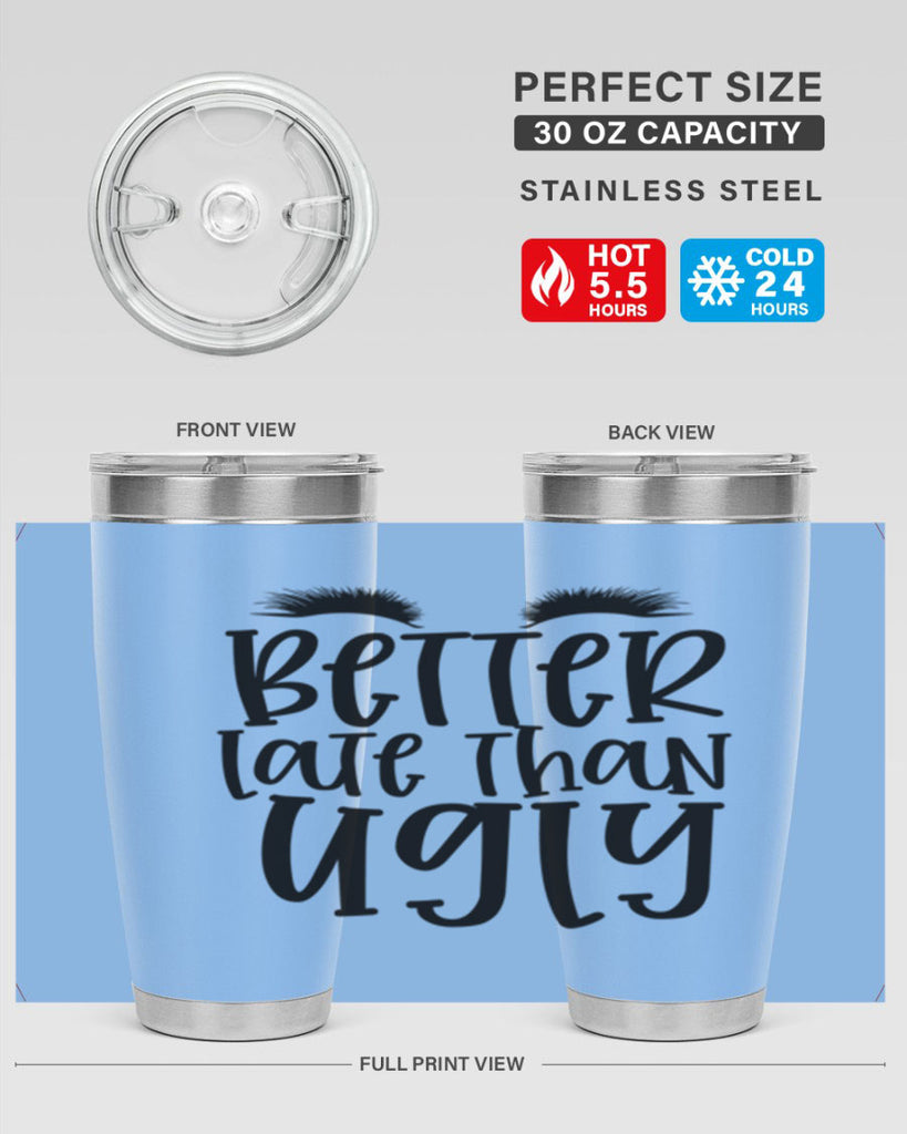 Better late than ugly design Style 249#- make up- Tumbler