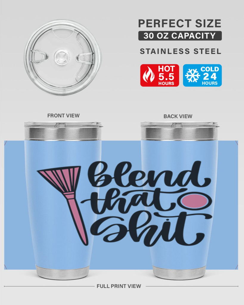 Blend That Shit Style 131#- make up- Tumbler