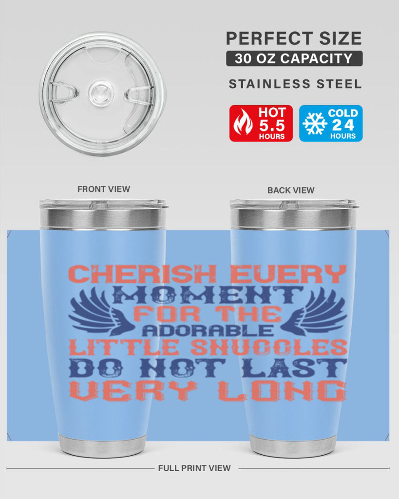 Cherish every moment for the adorable little snuggles do not last very long Style 126#- baby- tumbler