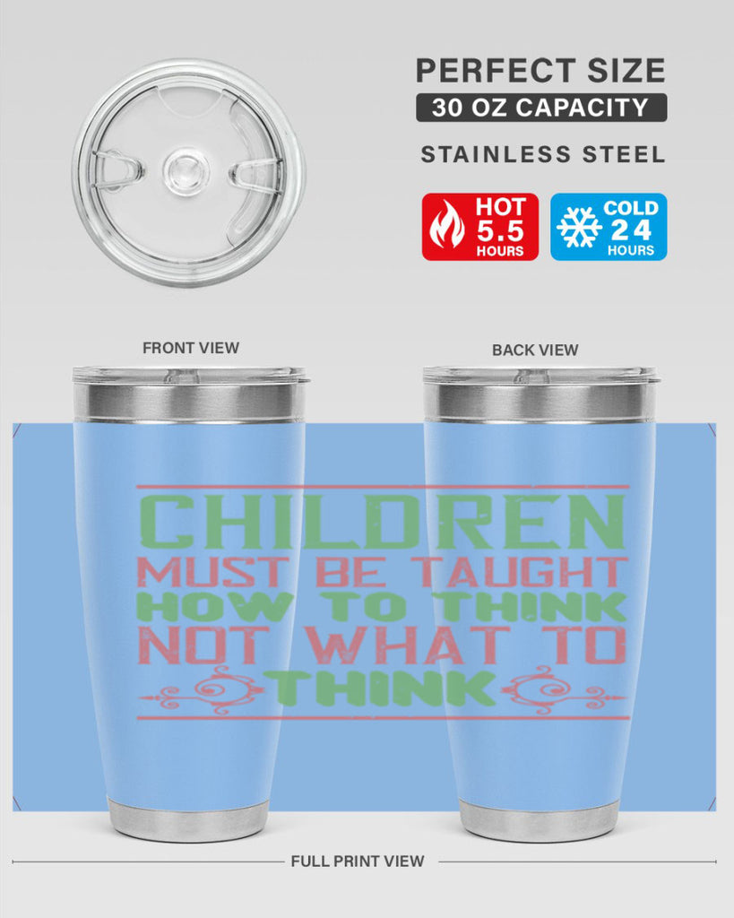Children must be taught how to think not what to think Style 45#- baby- Tumbler